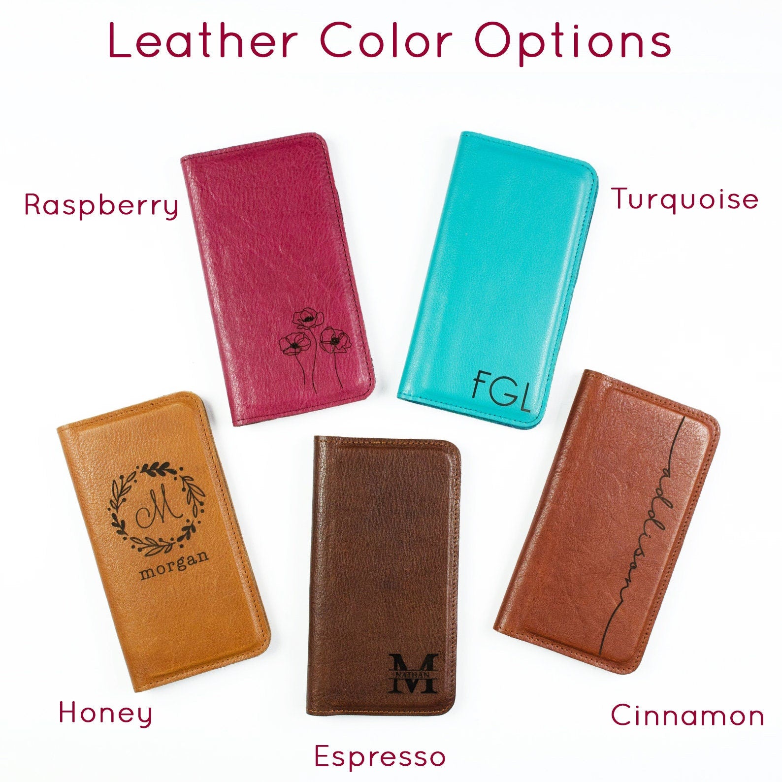 Phone case leather options come in raspberry, turquoise, honey, espresso and cinnamon.