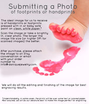 Submitting footprint and handprint instructions the ideal image is of prints. Our designers will do all the editing and finishing of the image for best engraving results.